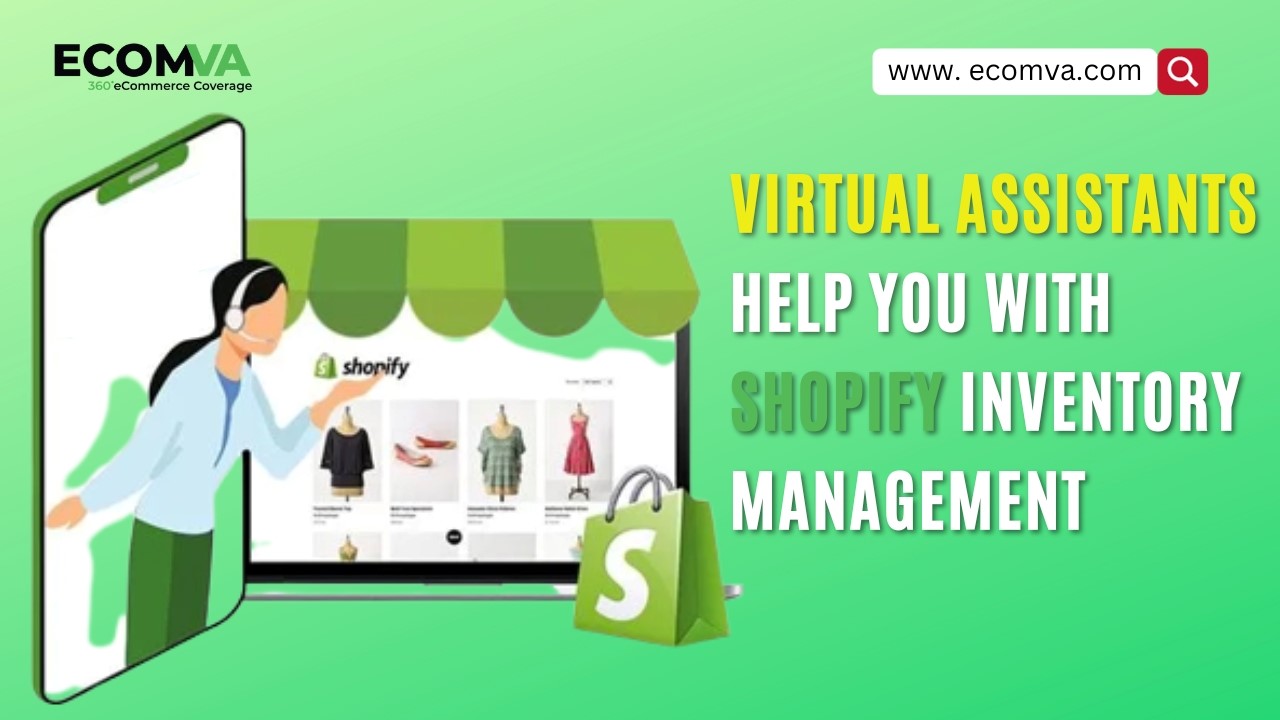 How Do Virtual Assistants Help You With Shopify Inventory Management