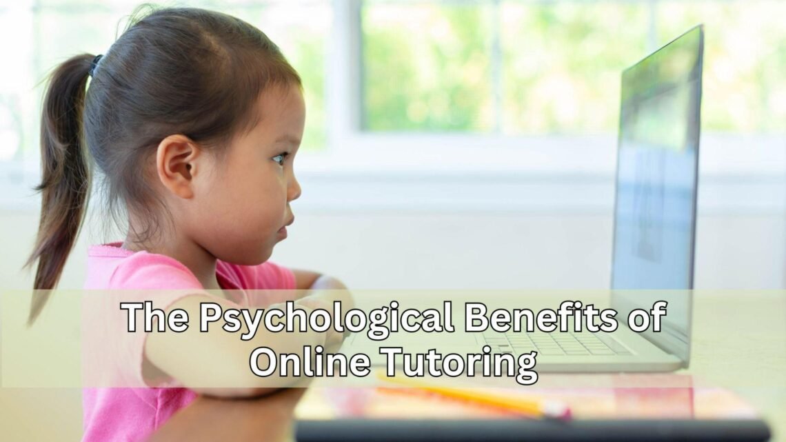 The Psychological Benefits of Online Tutoring